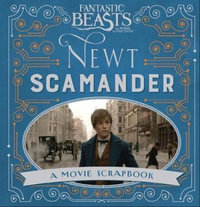 Fantastic Beasts and Where to Find Them - Newt Scamander : A Movie Scrapbook - Warner Bros.