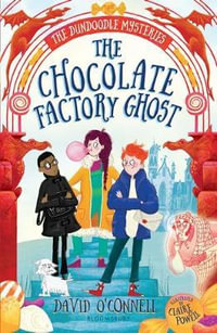 The Chocolate Factory Ghost : The Dundoodle Mysteries - David O'Connell