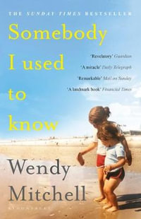 Somebody I Used to Know : A Richard and Judy Book Club Pick 2019 - Wendy Mitchell