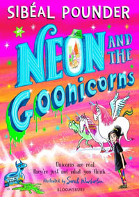 Neon and the Goonicorns - Sibéal Pounder