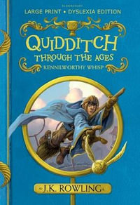 Quidditch Through the Ages : Large Print Dyslexia Edition - J.K. Rowling