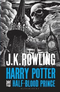 Harry Potter and the Half-Blood Prince : Bloomsbury Publishing - J.K. Rowling