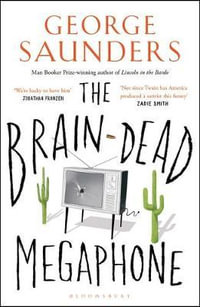 The Brain-Dead Megaphone - George Saunders