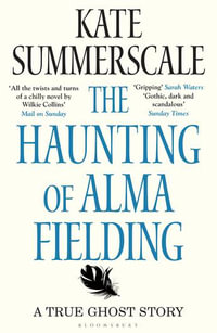 The Haunting of Alma Fielding : Shortlisted for the Baillie Gifford Prize 2020 - Kate Summerscale