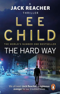 The Hard Way : Jack Reacher: Book 10 - Lee Child