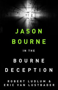 The Bourne Deception : Jason Bourne: Book 7 - Eric Van Lustbader