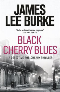 Black Cherry Blues : Dave Robicheaux - James Lee Burke