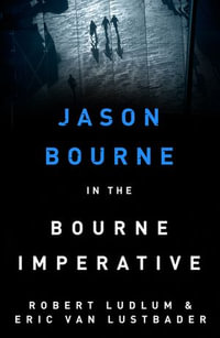 The Bourne Imperative : Jason Bourne: Book 10 - Robert Ludlum