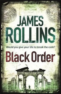 Black Order : A Sigma Force novel - James Rollins