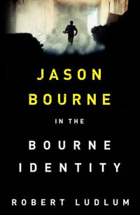 The Bourne Identity : Jason Bourne: Book 1 - Robert Ludlum