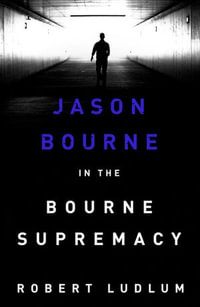 The Bourne Supremacy : Jason Bourne: Book 2 - Robert Ludlum