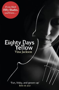 Eighty Days Yellow : Eighty Days : Book 1 - Vina Jackson