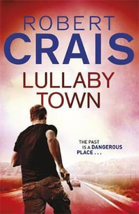 Lullaby Town : Cole & Pike - Robert Crais