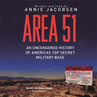 Area 51 : An Uncensored History of America's Top Secret Military Base - Annie Jacobsen