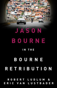 The Bourne Retribution : Jason Bourne: Book 11 - Robert Ludlum