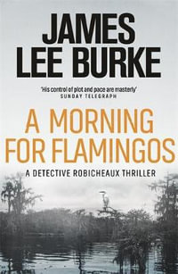 A Morning For Flamingos : Dave Robicheaux - James Lee Burke