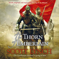The Thorn of Emberlain : The Gentleman Bastard Sequence, Book Four - Scott Lynch