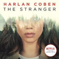 The Stranger : A gripping thriller from the #1 bestselling creator of hit Netflix show Fool Me Once - Harlan Coben