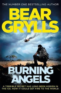 Burning Angels - Bear Grylls