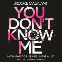 You Don't Know Me - Dr Brooke Magnanti