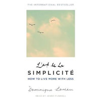 L'art de la Simplicite (The English Edition) : How to Live More With Less - Dominique Loreau