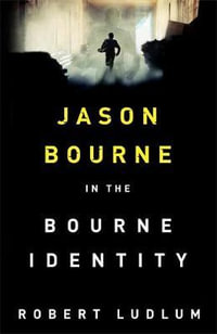 The Bourne Identity : Jason Bourne: Book 1 - Robert Ludlum