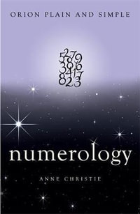 Numerology, Orion Plain and Simple : Plain and Simple - Anne Christie