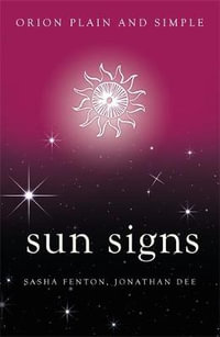 Sun Signs : Orion Plain and Simple - Sasha Fenton