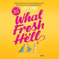 What Fresh Hell : The most hilarious novel you'll read this year - Lucy Vine