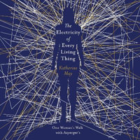 The Electricity of Every Living Thing : From the bestselling author of Wintering - Katherine May