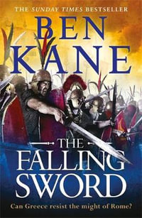 The Falling Sword : Clash of Empires : Book 2 - Ben Kane