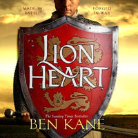 Lionheart : The first thrilling instalment in the Lionheart series - Philip Stevens