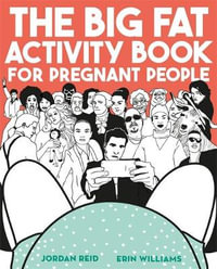 The Big Fat Activity Book for Pregnant People : Gift Books - Jordan Reid