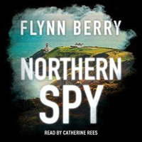 Northern Spy : A Reese Witherspoon's Book Club Pick - Flynn Berry