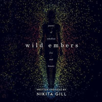 Wild Embers : Poems of rebellion, fire and beauty - Nikita Gill