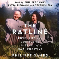 The Ratline : Love, Lies and Justice on the Trail of a Nazi Fugitive - Katja Riemann