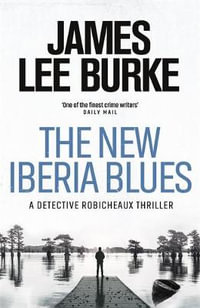 The New Iberia Blues : Dave Robicheaux - James Lee Burke