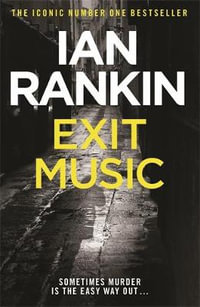 Exit Music : Inspector Rebus : Book 17 - Ian Rankin