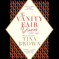 The Vanity Fair Diaries: 1983-1992 : From the author of the Sunday Times bestseller THE PALACE PAPERS - Tina Brown