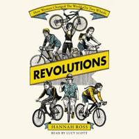 Revolutions : How Women Changed the World on Two Wheels - Lucy Scott