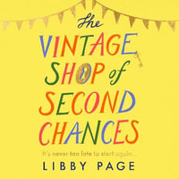 The Vintage Shop of Second Chances : 'Hot buttered-toast-and-tea feelgood fiction' The Times - Helen Keeley