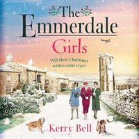 The Emmerdale Girls : The perfect romantic wartime saga to cosy up with this winter (Emmerdale, Book 5) - Laura Kirman