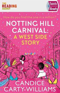 Notting Hill Carnival (Quick Reads) : A West Side Story - Candice Carty-Williams