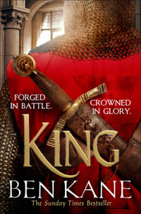 King : A rip-roaring epic historical adventure novel that will have you hooked - Ben Kane