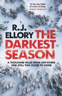 The Darkest Season : The unmissable chilling winter thriller you won't be able to put down! - R.J. Ellory