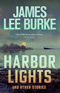 Harbor Lights : A collection of stories by James Lee Burke - James Lee Burke