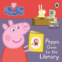 Peppa Goes to the Library : Peppa Pig Series - Ladybird