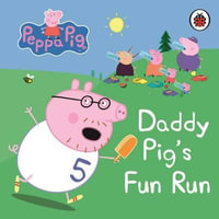 Daddy Pig's Fun Run : My First Storybook : Peppa Pig Series - Ladybird