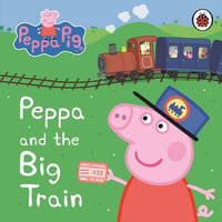 Peppa and the Big Train : Peppa Pig : My First Storybook - Ladybird