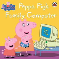 Peppa Pig's Family Computer : Peppa Pig Series - Ladybird